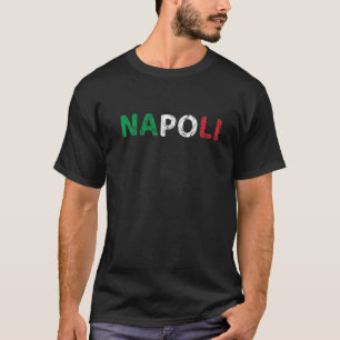 Naples Italia Flag Italian Pride Italy Vacation Na T-Shirt
