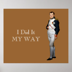 Napoleon Bonaparte ~ I Did It My Way Poster