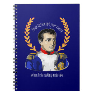 Napoleon Bonaparte - Never Interrupt Your Enemy Spiral Notebook
