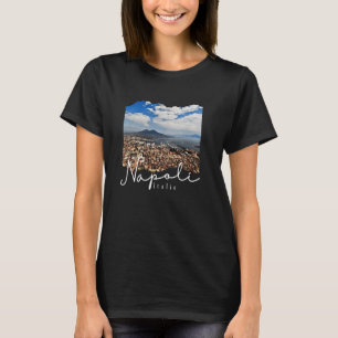 Napoli Italia  Naples Italy  Naples T-Shirt