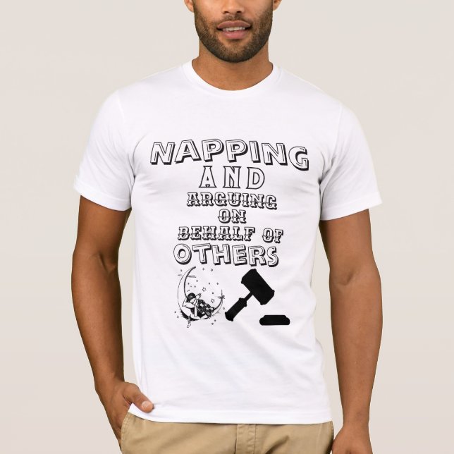 Napping and Arguing on Behalf of Others T-Shirt (Front)