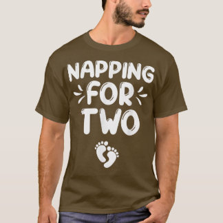 Napping For Funny Two Pregnancy Announcements New  T-Shirt