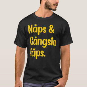 Naps And Gangsta Raps  Napping  Rap Music Fan T-Shirt