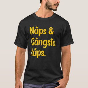 Naps And Gangsta Raps Napping Rap Music Fan T-Shirt