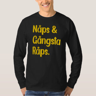 Naps And Gangsta Raps  Napping  Rap Music Fan T-Shirt
