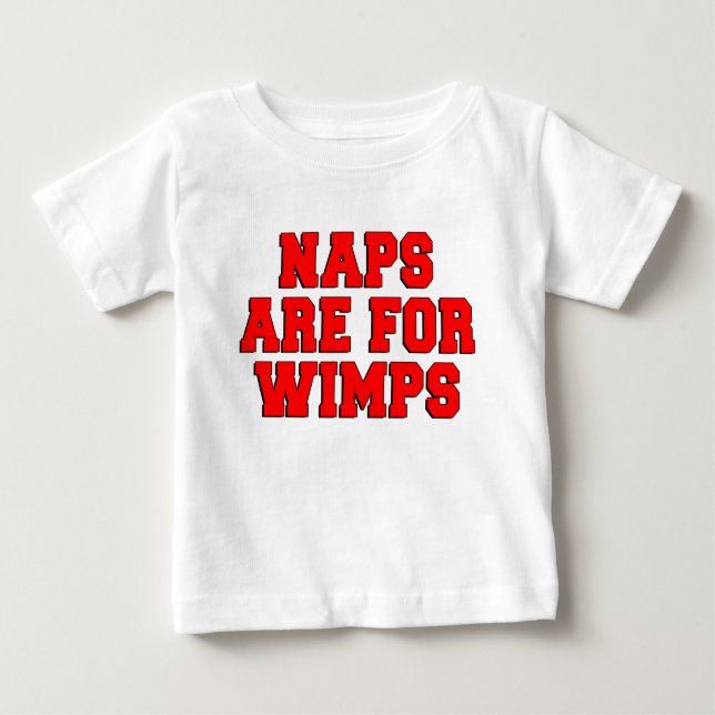 Naps Are For Wimps Baby T-Shirt (Front)