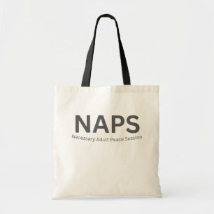 NAPS — Necessary Adult Peace Session Funny Tote Bag