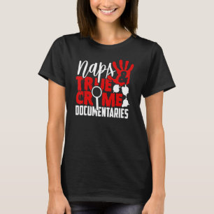 Naps True Crime Documentaries T-Shirt