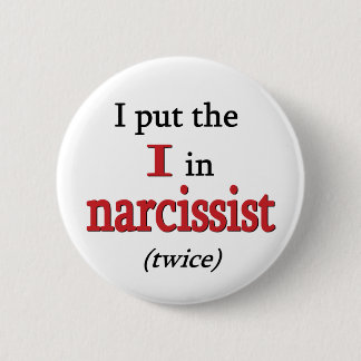 Narcissist 6 Cm Round Badge