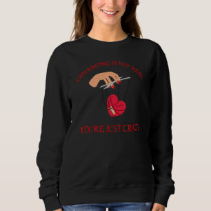 Narcissistic Gaslighting Is Not Real 2 Sweatshirt