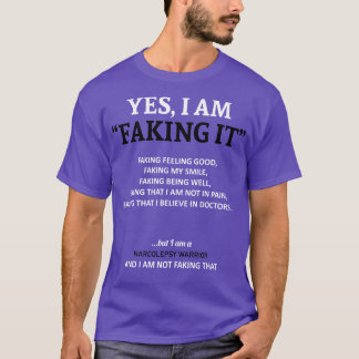 Narcolepsy Awareness I Am Faking It In This Family T-Shirt