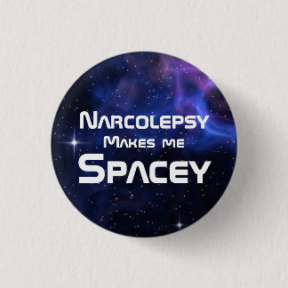 Narcolepsy Makes Me Spacey 3 Cm Round Badge
