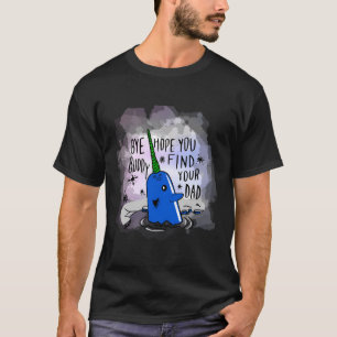Narwhal Bye Buddy Hope You Find Your Dad Funny Chr T-Shirt