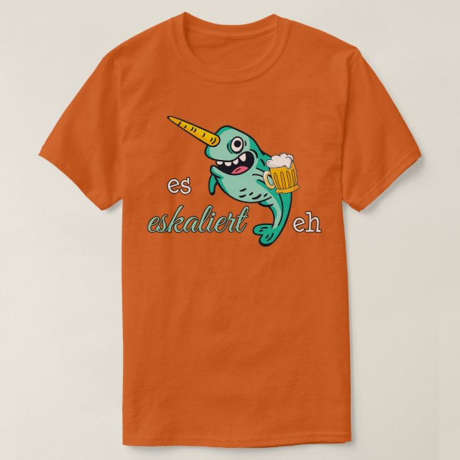 Narwhal escalates anyway T-Shirt (Design Front)