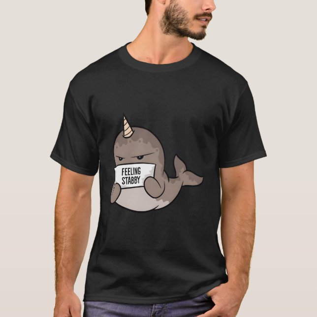 Narwhal Feeling Stabby T-Shirt (Front)