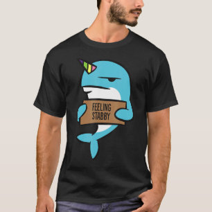 Narwhal Unicorn Of The Sea Feeling Stabby Narwhal T-Shirt
