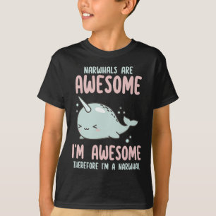 Narwhals Are Awesome I'm Awesome Therefore I'm Nar T-Shirt
