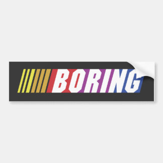 NASCAR - BORING Bumper Sticker