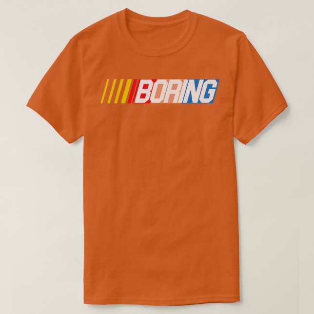 NASCAR BORING T-Shirt (Design Front)