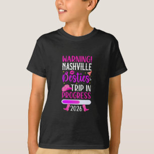 Nashville Besties Trip 2026 In Progress Best Frien T-Shirt