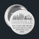 Nashville, Tennessee City Skyline | Custom Slogan 7.5 Cm Round Badge<br><div class="desc">A customisable button representing the beautiful city of Nashville,  Tennessee. This button features a stylised deco illustration of the city's unique skyline along with its name underneath. Underneath the city name is a spot for your unique slogan or statement about your favourite city.</div>