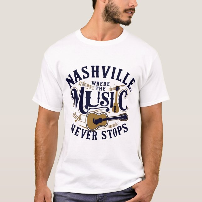 Nashville Where the Music Never Stops T-Shirt (Front)