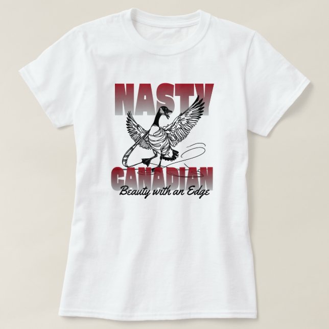 Nasty Canadian Canada Goose  T-Shirt (Design Front)