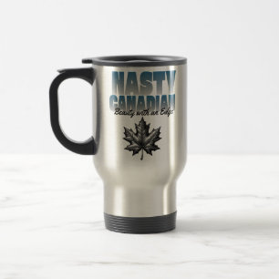 Nasty Canadian Canada Maple leaf. Travel Mug