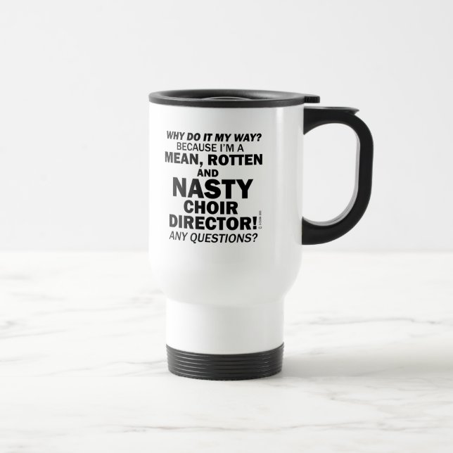 Nasty Choir Director Travel Mug (Right)