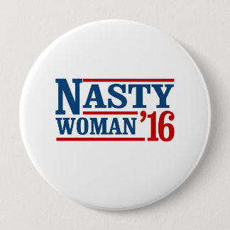 Nasty Woman 2016 - Presidential Election -- Presid 10 Cm Round Badge