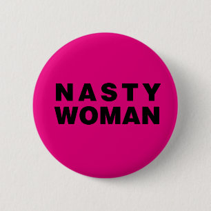 Nasty Woman 6 Cm Round Badge