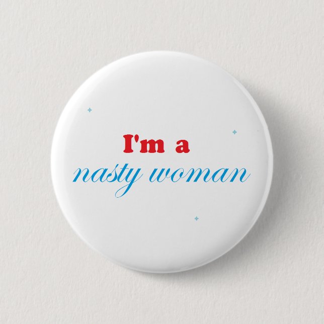 Nasty woman and proud 6 cm round badge (Front)