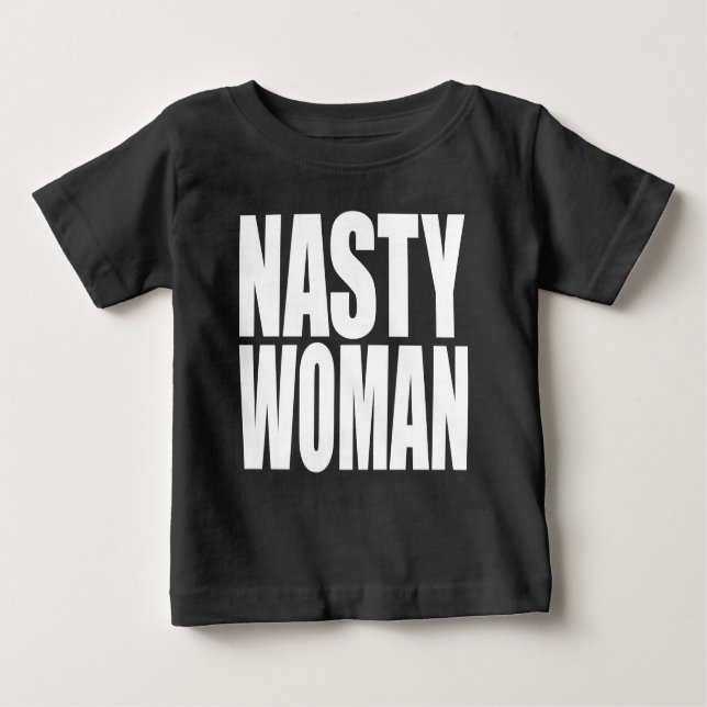 “NASTY WOMAN” BABY T-Shirt (Front)