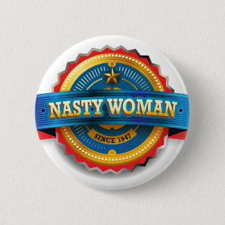 Nasty Woman Badge of Honour
