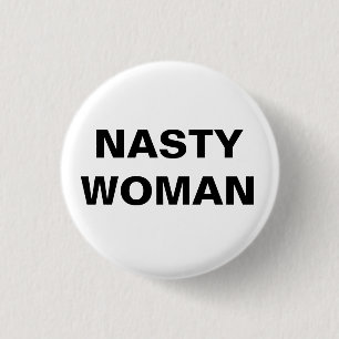 Nasty Woman - Black and White 3 Cm Round Badge