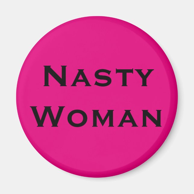 Nasty Woman, black text on hot pink Magnet (Front)