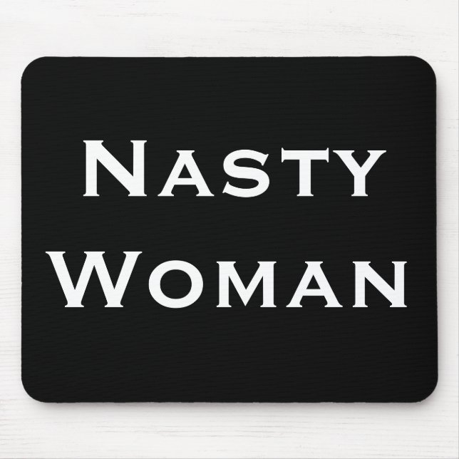 Nasty Woman, Bold White Text on Black Mouse Pad (Front)