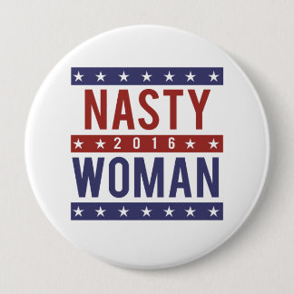 Nasty Woman for President 2016 -- Presidential Ele 10 Cm Round Badge
