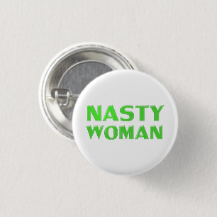 "nasty woman" green white background 3 cm round badge