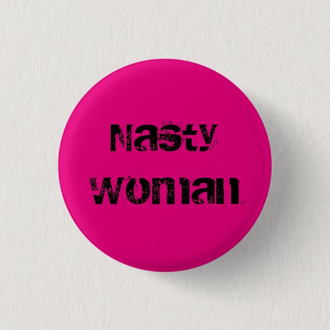 Nasty Woman - grungy black text on hot pink 3 Cm Round Badge (Front)