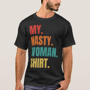 Nasty Woman  My Nasty Woman Vintage T-Shirt