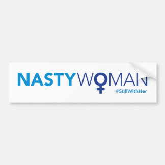 Nasty Woman updated with #stillwithher Bumper Sticker