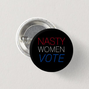 "nasty woman vote" Black white blue red button