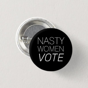 "nasty woman vote" Black white button