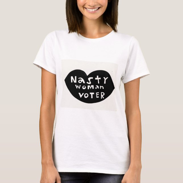 Nasty Woman Voter T-Shirt (Front)