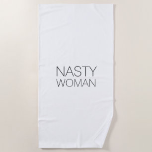 "Nasty Woman" white black Beach Towel