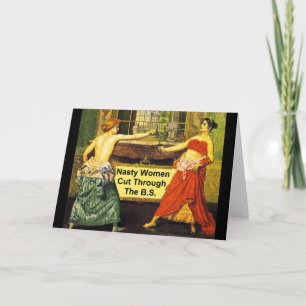 Nasty Women Cut Through the B.S. - Greeting Card