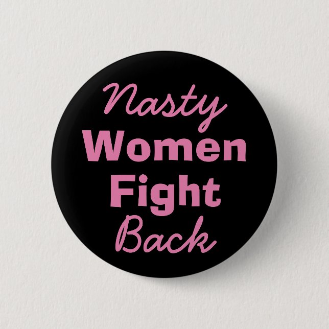 Nasty Women Fight Back 6 Cm Round Badge (Front)