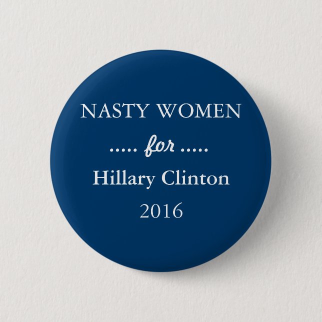 NASTY WOMEN for Hillary Clinton Campaign 6 Cm Round Badge (Front)