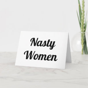 Nasty Women Get My Vote Card